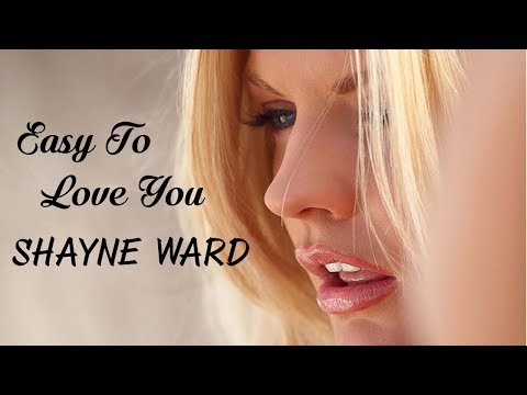 Easy To Love You - Shayne Ward