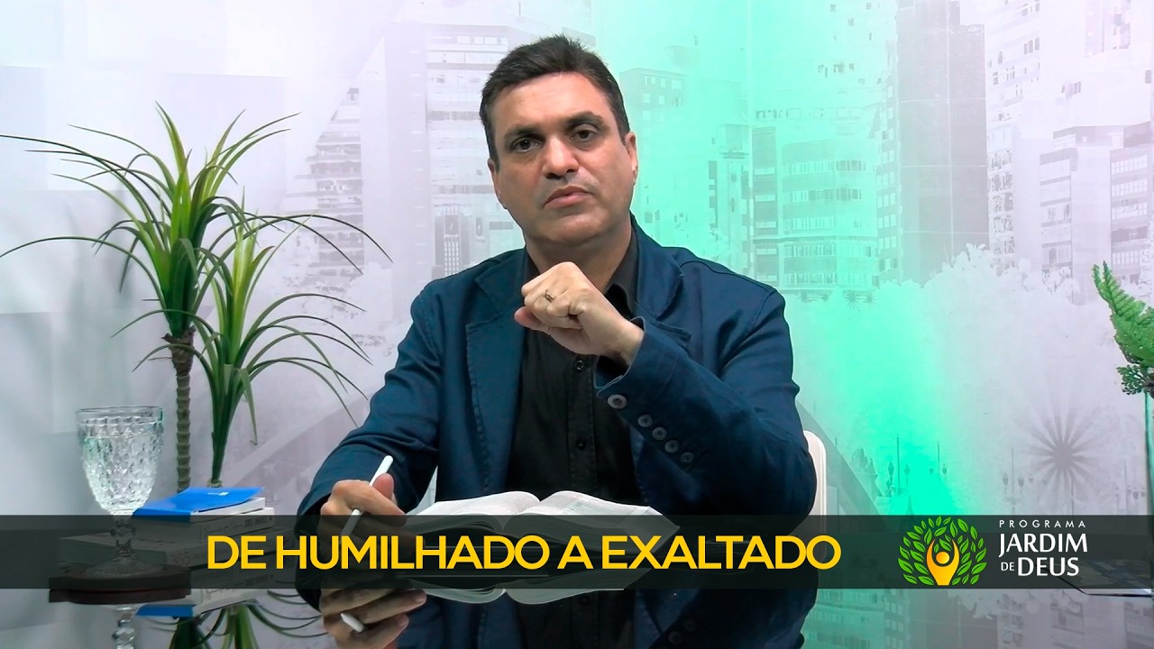 Ep44 - DE HUMILHADO A EXALTADO