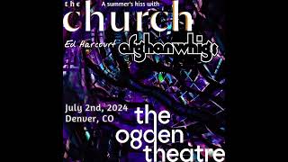 The Church [FULL SET] Live @ Ogden Theater, Denver 7/2/24