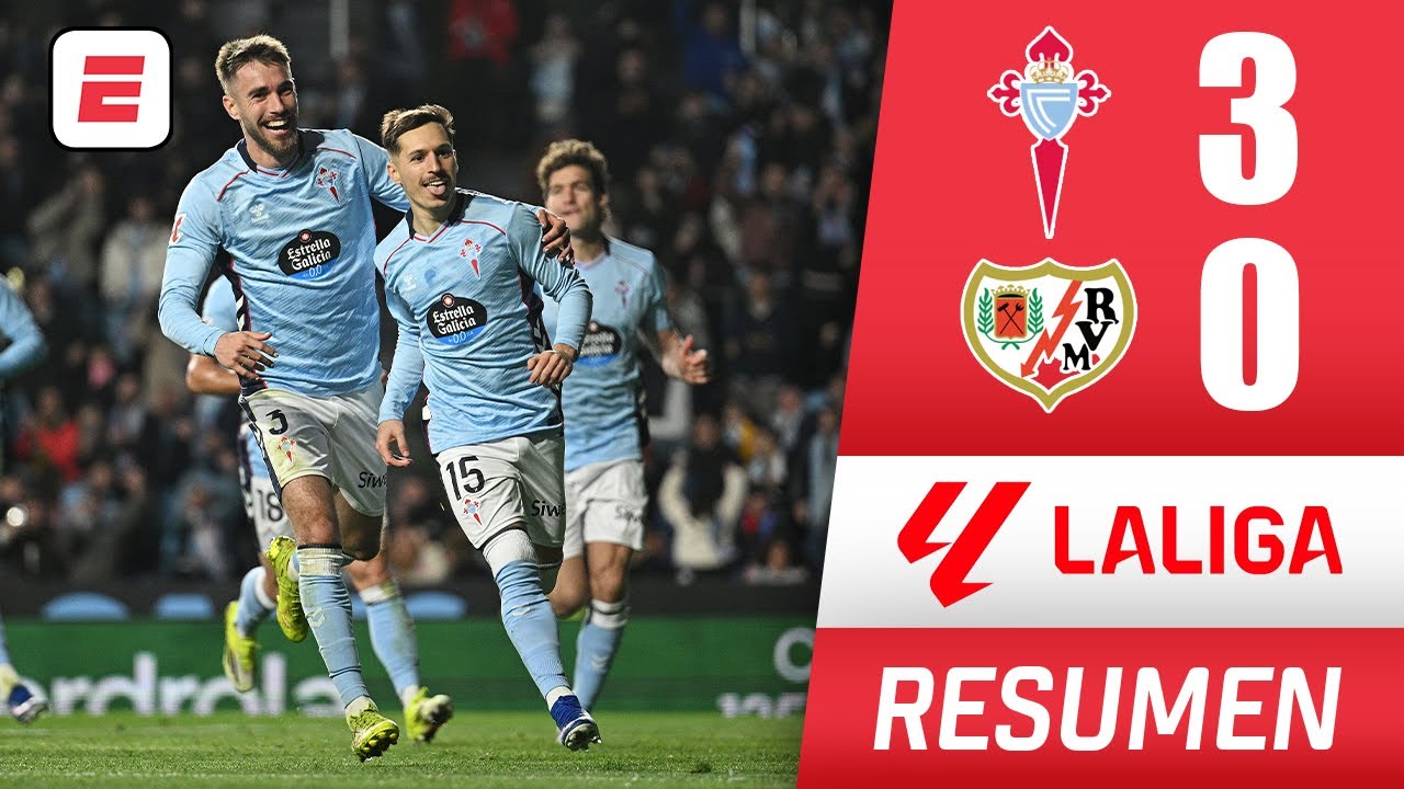 CELTA DE VIGO goleó 3-0 al RAYO VALLECANO y mete presión al BETIS por puestos europeos | La Liga