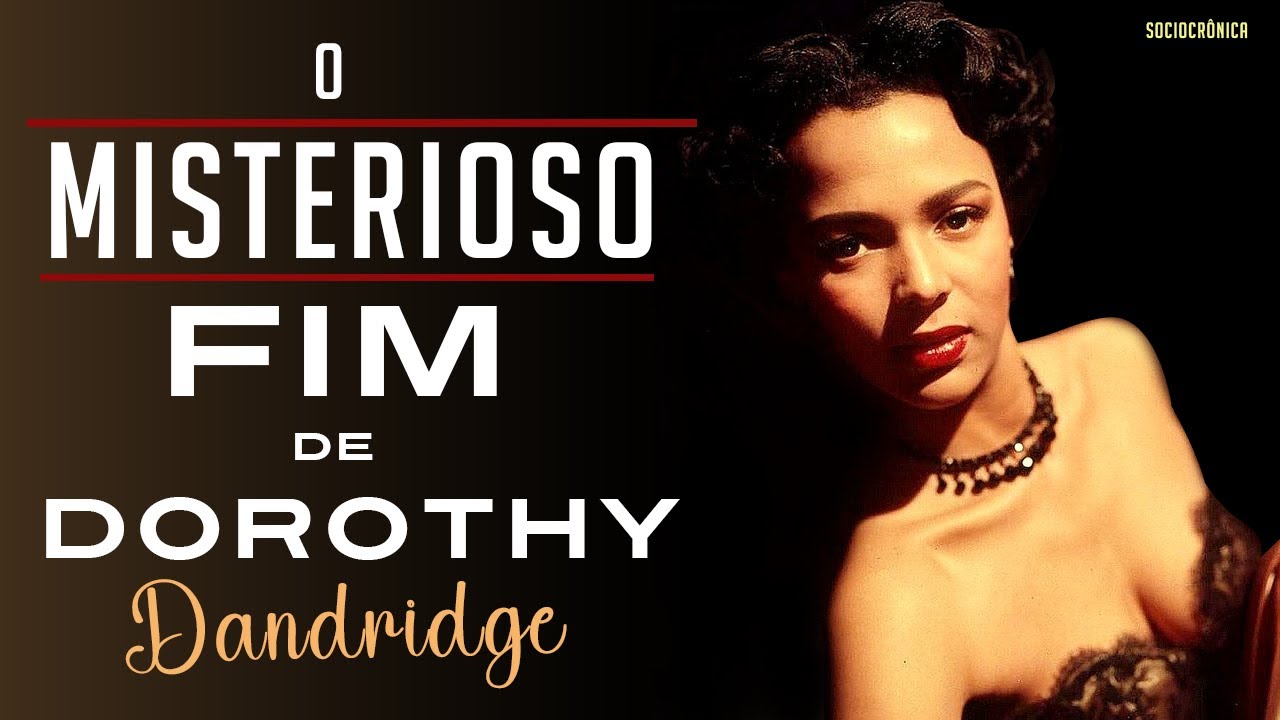 A AFRONTOSA VIDA E MISTERIOSA MORTE DE DOROTHY DANDRIDGE! | SOCIOCRÔNICA