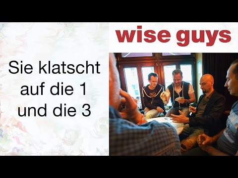 Sie klatscht auf die 1 und die 3 - Wise Guys
