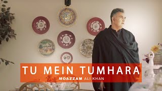 Moazzam Ali Khan - Tu Mein Tumhara  Ghazal  New Pa