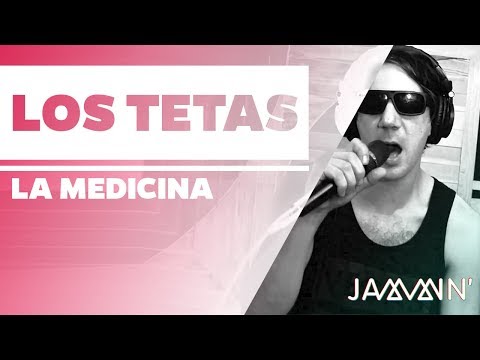 Los Tetas |  "La Medicina" (Jammin' 2ª temporada)