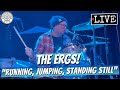 The Ergs! "Running, Jumping, Standing Still" LIVE