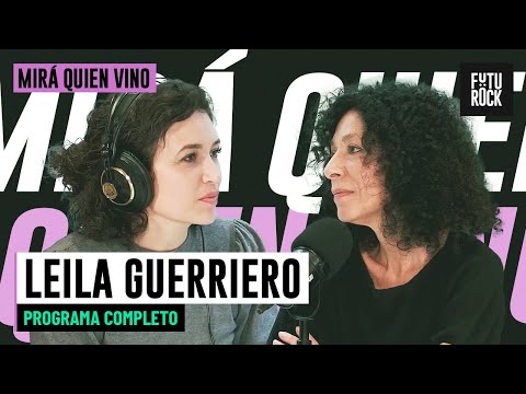 NO ME ANIMO A PONERLE TITULO A ESTA CHARLA | LEILA GUERRIERO en MIRÁ QUIÉN VINO con JULIA MENGOLINI