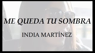India Martínez - Me queda tu sombra (Lyrics)
