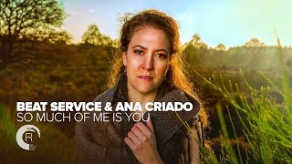 Beat Service & Ana Criado - So Much of Me Is You (Original Mix)