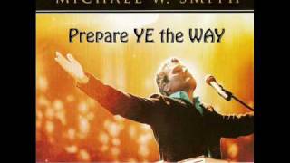 Michael W. Smith - Prepare ye the Way