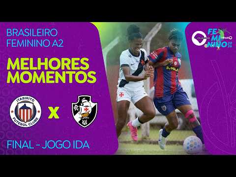 MELHORES MOMENTOS: ITABIRITO 1 X 3 VASCO | BRASILEIRO FEMININO A2 | FINAL - JOGO IDA