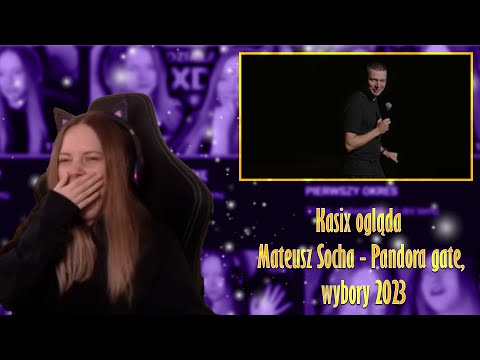 Kasix ogląda Mateusz Socha - Pandora gate, wybory 2023