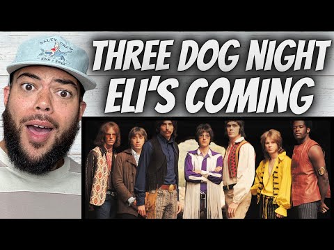 WOW!| FIRST TIME HEARING Three Dog Night -  Eli's Coming REACTION