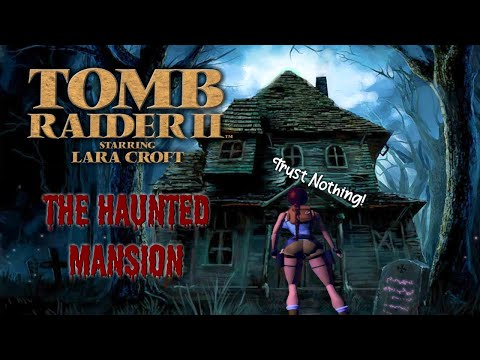 Tomb Raider II The Haunted Mansion - TRLE(Tomb Raider Level Editor) - Lets Play!