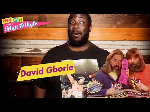 Hey Girl with Matt and Kyle #23 - David Gborie