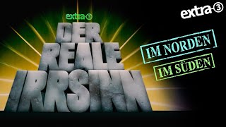 Der reale Irrsinn im Norden/Süden | extra 3 Spezial: Der reale Irrsinn | NDR