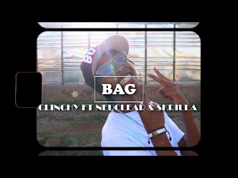 BAG - Clinchy ft  Nuclear & Skrilla (Official Music Video)