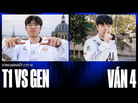 GEN vs T1 | Ván 4 | CKTG 2024 - Bán Kết 2 | 27.10.2024