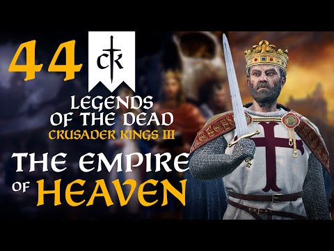 THE LAST KINGDOM WAR?! Crusader Kings 3 - Legends of the Dead Empire of Heaven #44