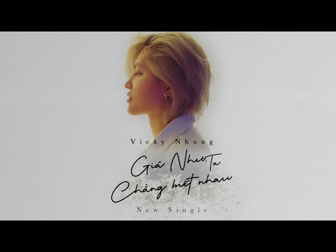 GIÁ NHƯ TA CHẲNG BIẾT NHAU - VICKY NHUNG | SÁNG TÁC VICKY NHUNG | OFFICIAL LYRICS VIDEO