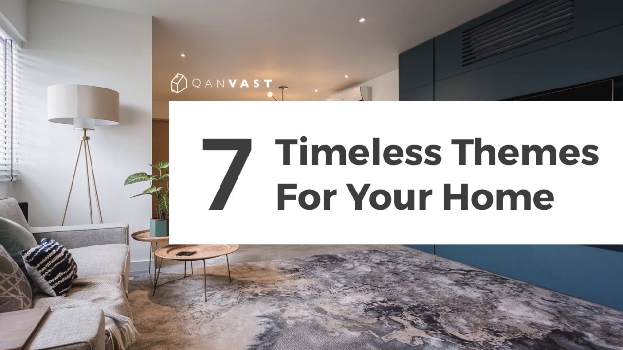 7 Timeless Themes For Your Home!