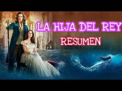 LA HIJA DEL REY | RESUMEN en 7 minutos