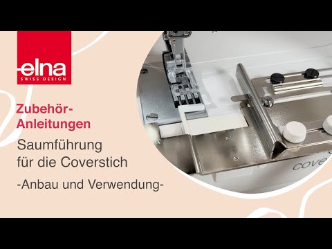 Saumführung Coverstich - Zubehör-Anleitung | KreativZeit | Elna Deutschland GmbH