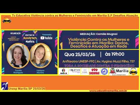Tv Eduvcativa - Violência contra as Mulheres e Feminicídio em Marília SP Desafios e Atuação 14 de Março de 2.026