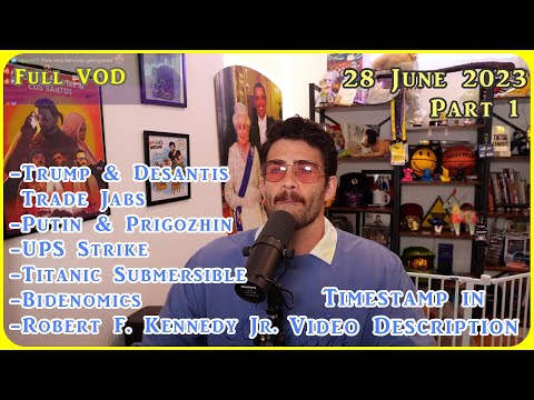 HasanAbi VOD 28 June 2023 Part 1 | Trump & DeSanting Trade Jabs | UPS Strike | Titanic Sub | Biden