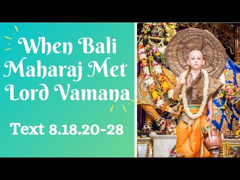 Śrīmad-Bhāgavatam Text 8.18.20-28 || When Bali Maharaj met Lord Vamana || March 24, 2021