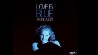 ''Love Is Blue''  By Jackie Allen