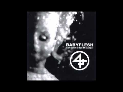 Babyflesh - Curiosity Killed The Angel