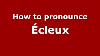 How to pronounce &eacute;cleux