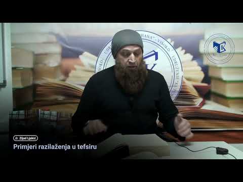 07. Primjeri razilaženja u tefsiru  dr Zijad Ljakić