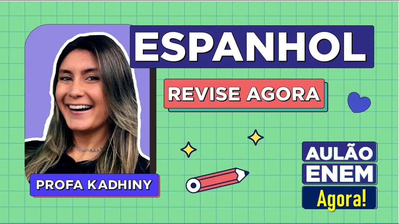 AULÃO DE ESPANHOL PARA O ENEM: Resumo dos 5 temas que mais caem no Enem. Kadhiny  Mendonça