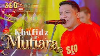 Download lagu MUTIARA - KHAFIDZ [ SEO MUSIC  LIVE ] mp3