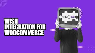 How to sell on Wish.com with WooCommerce easily!