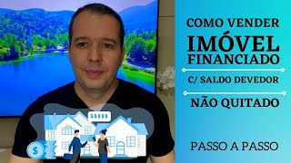 Como Vender Imóvel Financiado | Não Quitado | Com Saldo Devedor