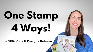 1 Stamp Set,  4 Ways - GENIUS Card Making Ideas + the NEW Gina K Designs Release