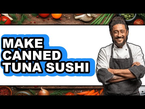 How To Make Canned Tuna Sushi - Easy Guide