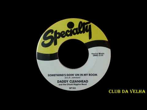Daddy Cleanhead - Somethings Goin On In My Room