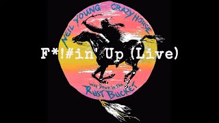 Neil Young &amp; Crazy Horse - F*!#in&#39; Up (Official Live Audio)