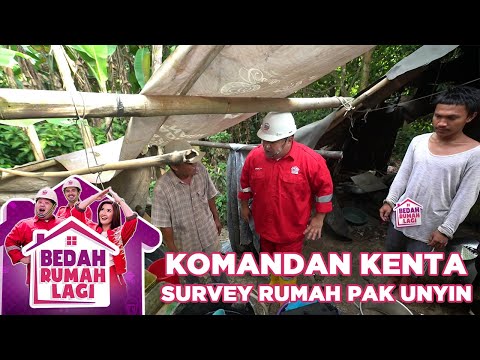 KOMANDAN KENTA SURVEI RUMAH PAK UNYIN - BEDAH RUMAH LAGI
