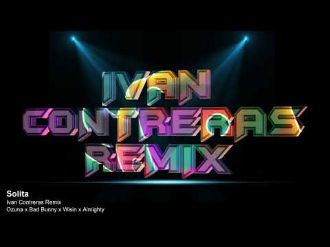 Ozuna x Bad Bunny x Wisin x Almighty - Solita (Ivan Contreras Remix)
