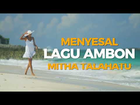 Lagu Ambon//menyesal//by Mitha Talahatu //lirik video