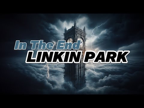 Linkin Park - In the End | Lyric Video