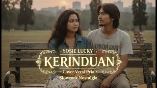 Download lagu Kerinduan – Yosie Lucky | Cover Slowrock (Versi Pria) | Video Lirik mp3