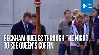 Beckham queues through the night to see queen’s coffin