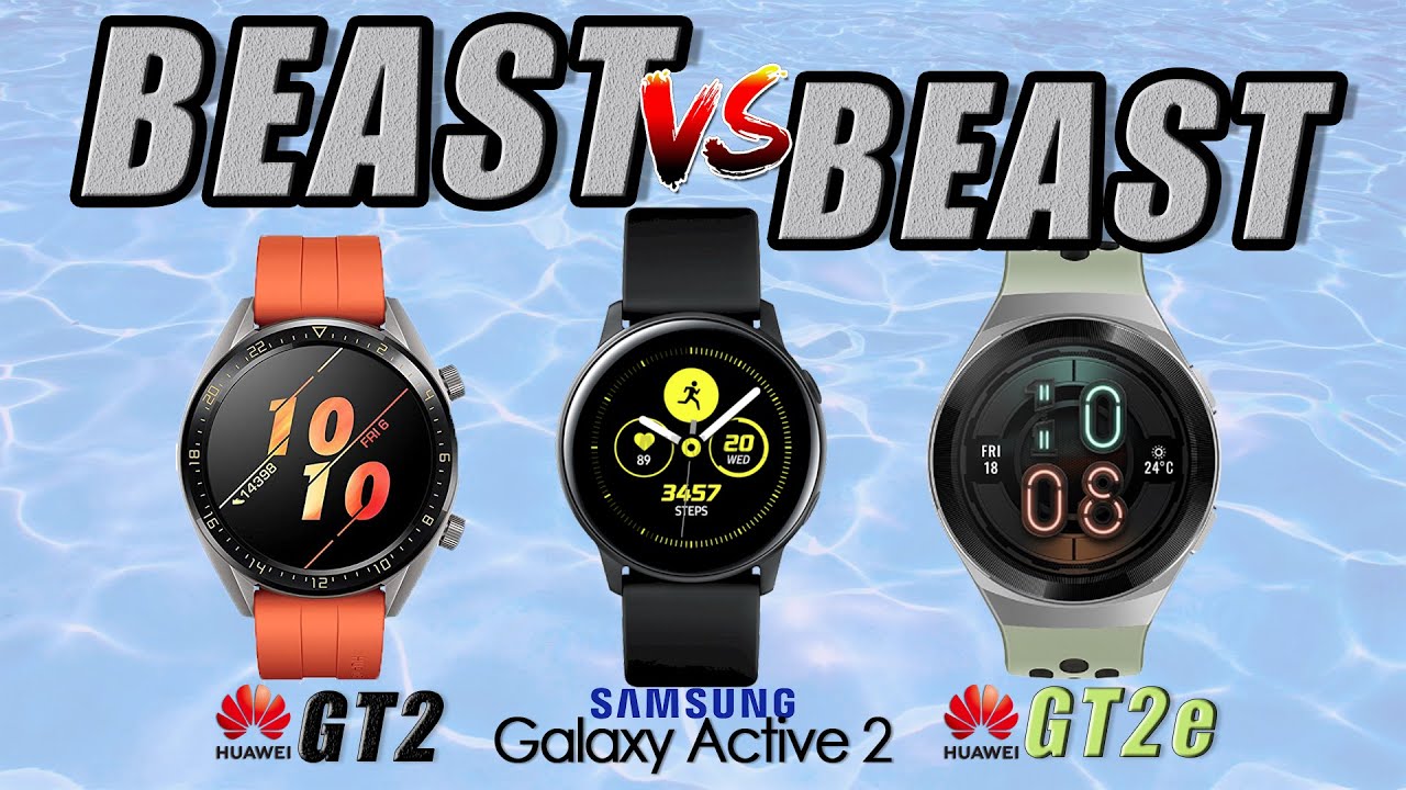 Huawei GT 2e vs GT 2 Vs Samsung watch Active 2 | Which one will you buy?