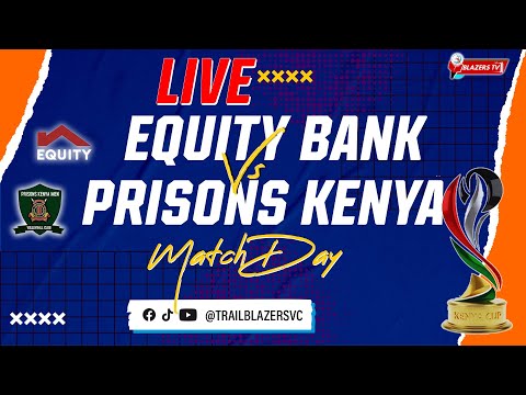EQUITY BANK VS PRISONS KENYA | KENYA CUP 2026
