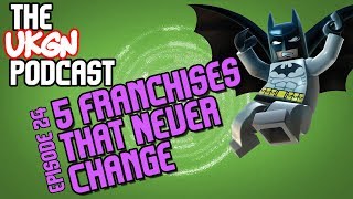 The UKGN Podcast Ep24 inc. 5 Franchises that never change